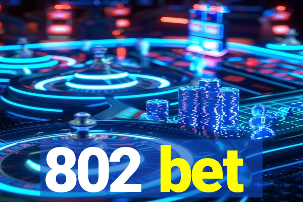 802 bet